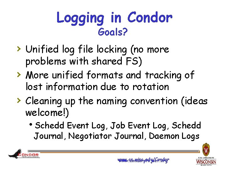 Logging in Condor Goals? › Unified log file locking (no more › › problems