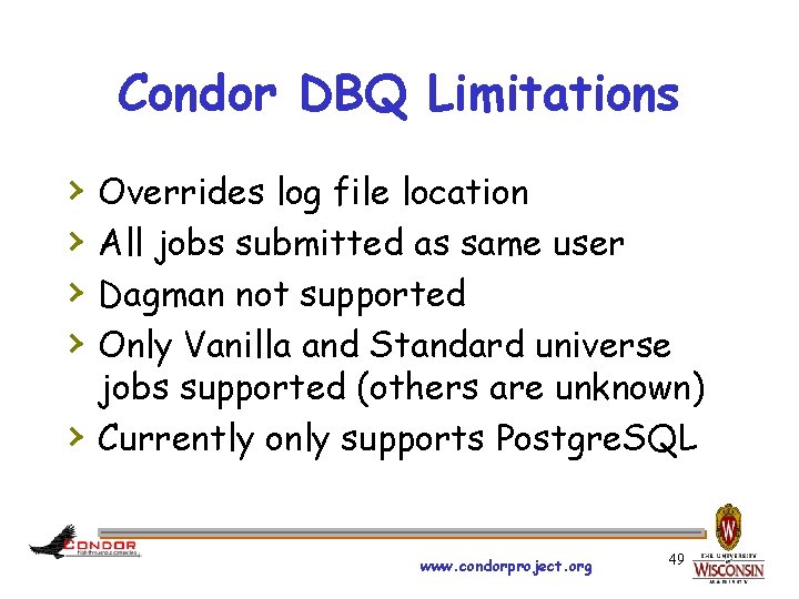 Condor DBQ Limitations › › › Overrides log file location All jobs submitted as