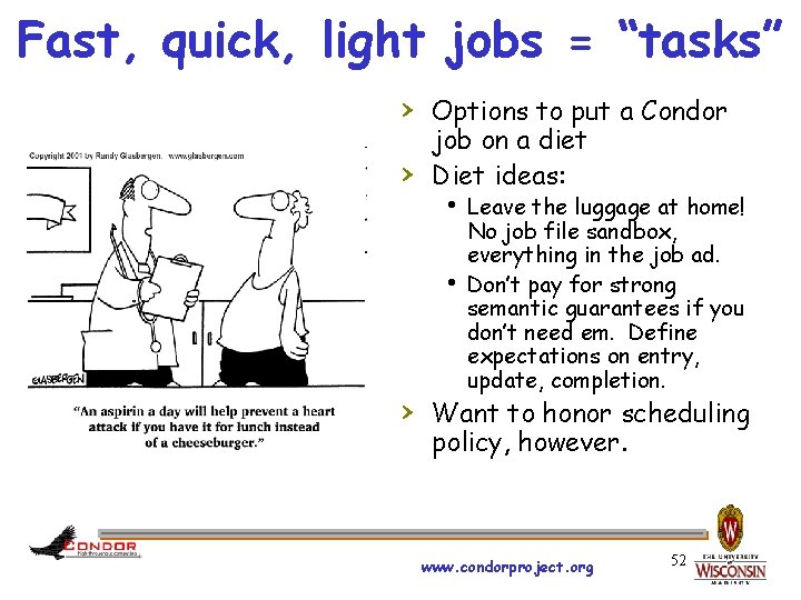 Fast, quick, light jobs = “tasks” › Options to put a Condor › job