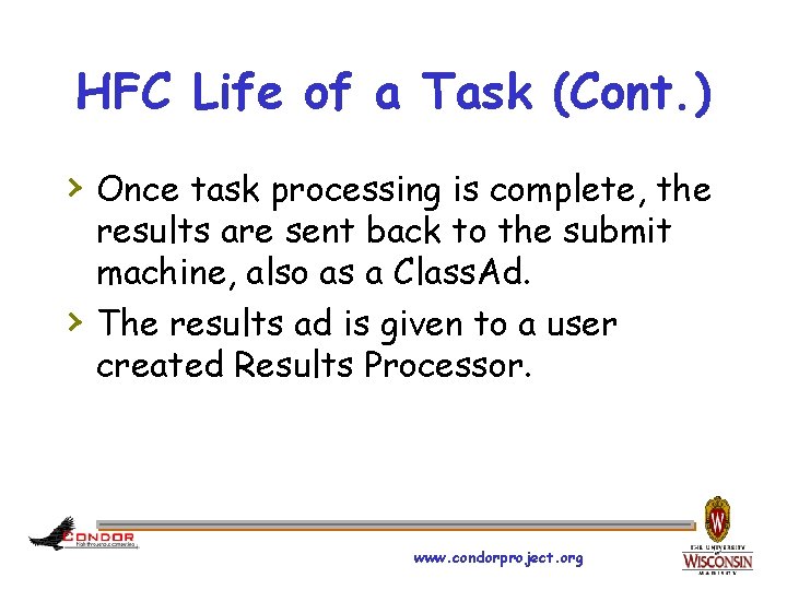 HFC Life of a Task (Cont. ) › Once task processing is complete, the