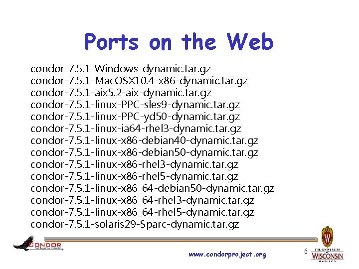 Ports on the Web condor-7. 5. 1 -Windows-dynamic. tar. gz condor-7. 5. 1 -Mac.