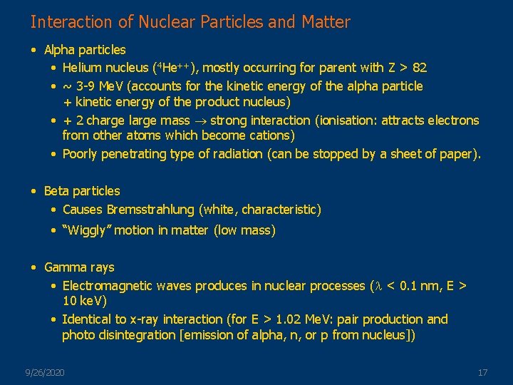 Interaction of Nuclear Particles and Matter • Alpha particles • Helium nucleus (4 He++),