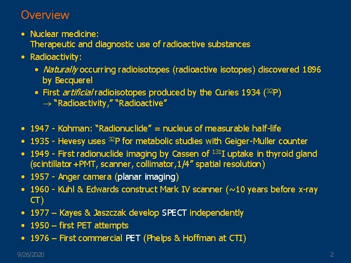 Overview • Nuclear medicine: Therapeutic and diagnostic use of radioactive substances • Radioactivity: •