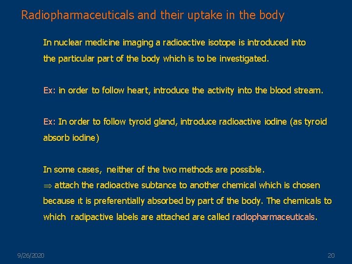 Radiopharmaceuticals and their uptake in the body In nuclear medicine imaging a radioactive isotope