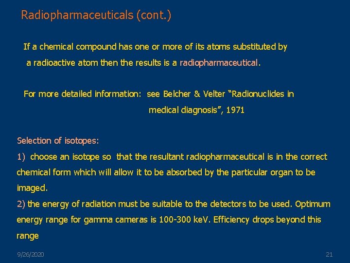 Radiopharmaceuticals (cont. ) If a chemical compound has one or more of its atoms