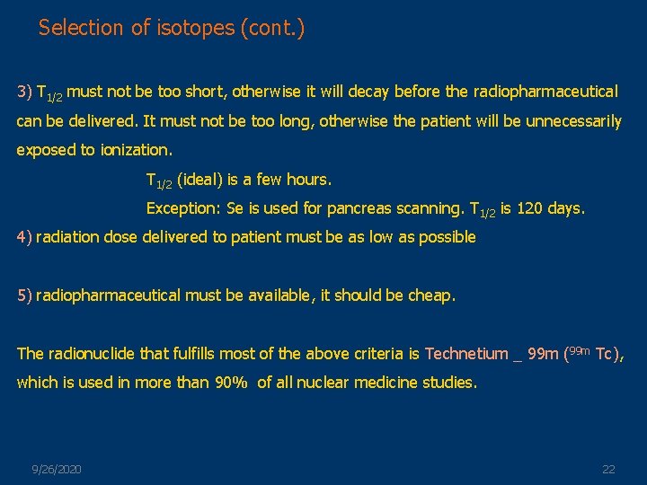 Selection of isotopes (cont. ) 3) T 1/2 must not be too short, otherwise