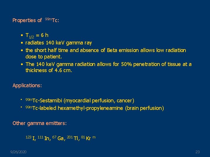 Properties of 99 m. Tc: • T 1/2 = 6 h • radiates 140