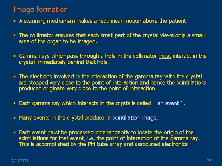 Image formation • A scanning mechanism makes a rectilinear motion above the patient. •