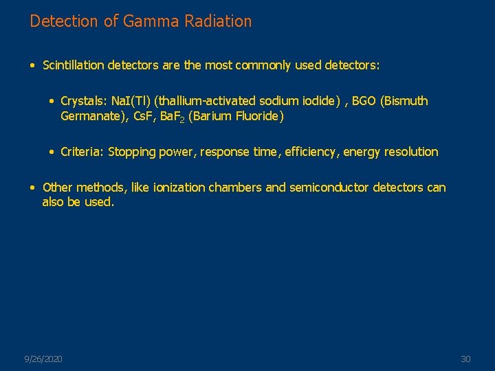 Detection of Gamma Radiation • Scintillation detectors are the most commonly used detectors: •