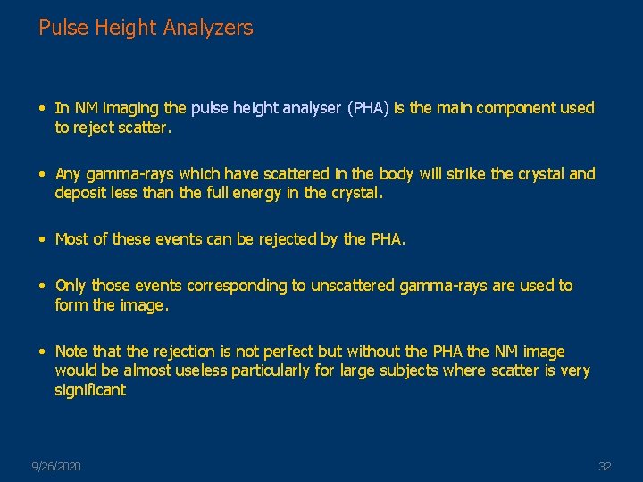Pulse Height Analyzers • In NM imaging the pulse height analyser (PHA) is the