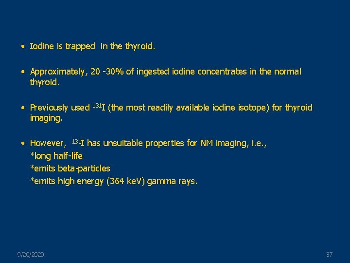  • Iodine is trapped in the thyroid. • Approximately, 20 -30% of ingested