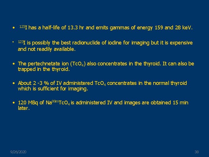  • • 123 I has a half-life of 13. 3 hr and emits