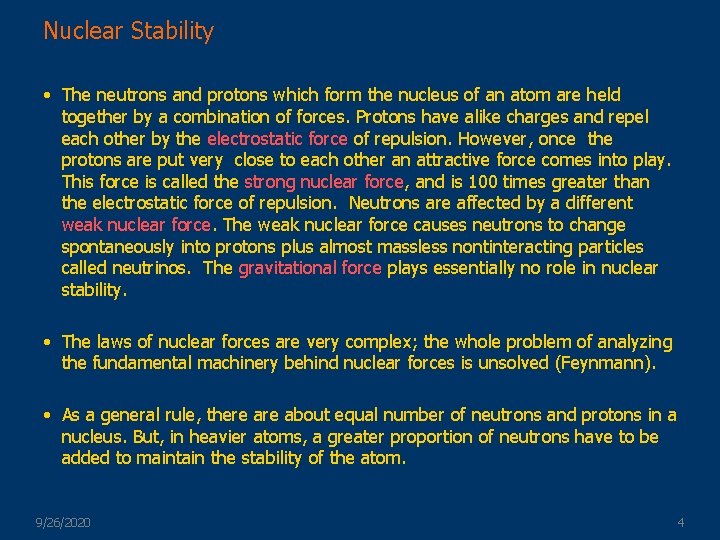 Nuclear Stability • The neutrons and protons which form the nucleus of an atom