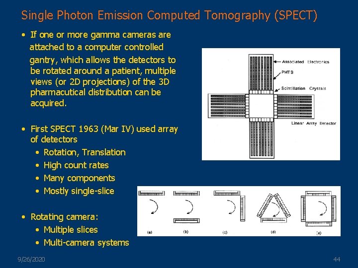 Single Photon Emission Computed Tomography (SPECT) • If one or more gamma cameras are