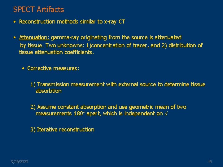 SPECT Artifacts • Reconstruction methods similar to x-ray CT • Attenuation: gamma-ray originating from