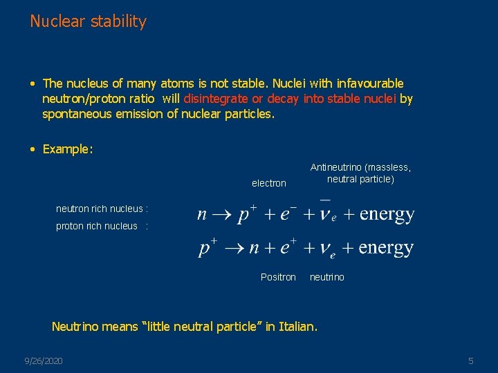 Nuclear stability • The nucleus of many atoms is not stable. Nuclei with infavourable