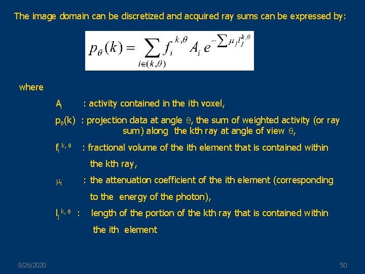 The image domain can be discretized and acquired ray sums can be expressed by: