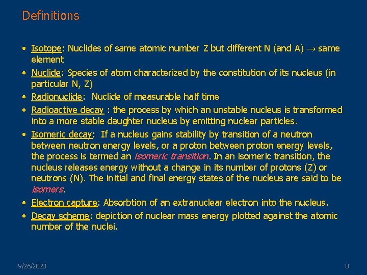 Definitions • Isotope: Nuclides of same atomic number Z but different N (and A)