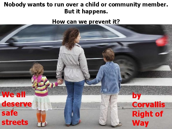 Nobody wants to run over a child or community member. But it happens. How