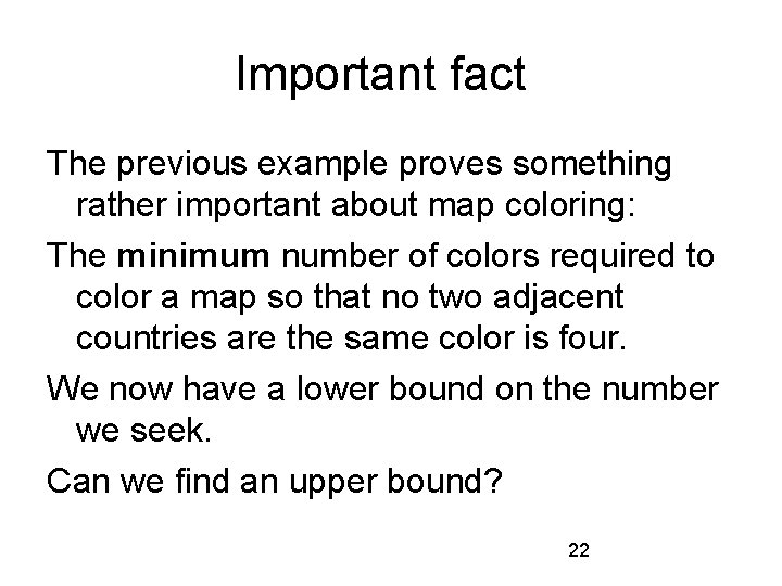 Important fact The previous example proves something rather important about map coloring: The minimum