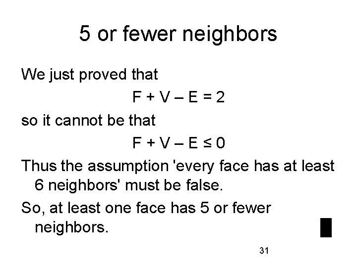 5 or fewer neighbors We just proved that F+V–E=2 so it cannot be that