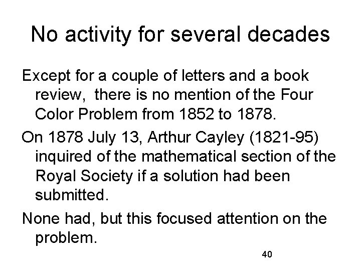 No activity for several decades Except for a couple of letters and a book