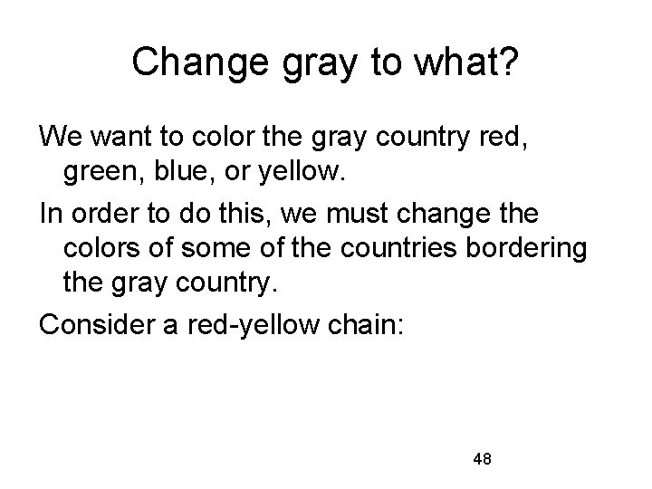 Change gray to what? We want to color the gray country red, green, blue,