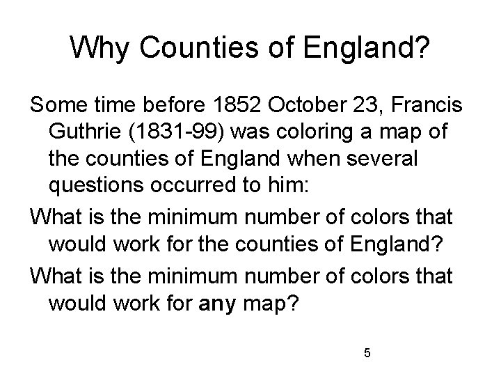 Why Counties of England? Some time before 1852 October 23, Francis Guthrie (1831 -99)
