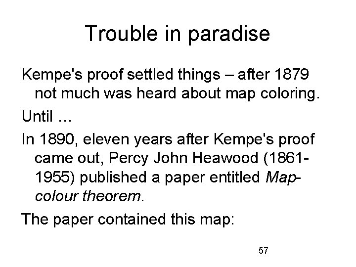 Trouble in paradise Kempe's proof settled things – after 1879 not much was heard