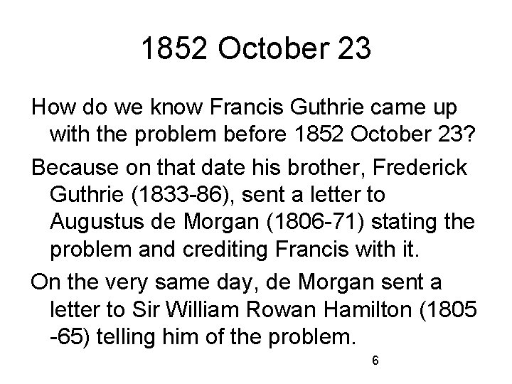 1852 October 23 How do we know Francis Guthrie came up with the problem
