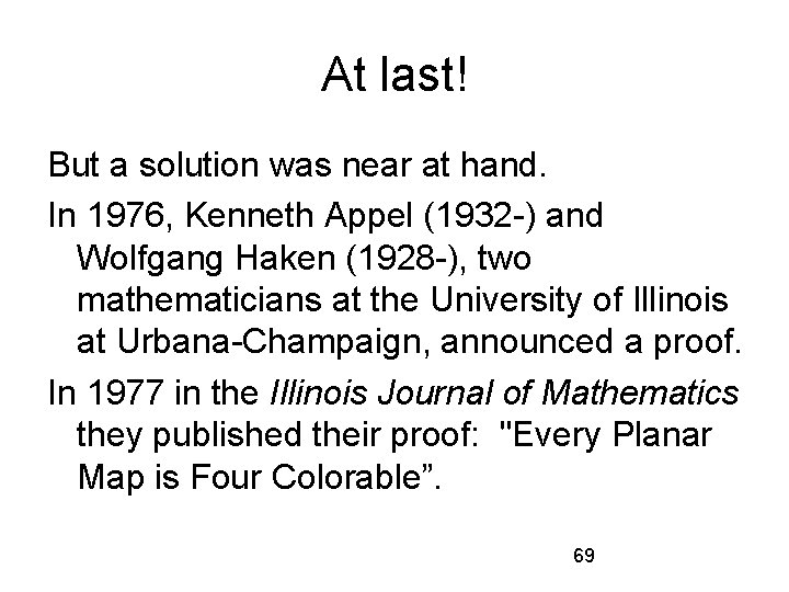 At last! But a solution was near at hand. In 1976, Kenneth Appel (1932