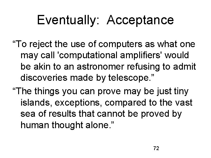 Eventually: Acceptance “To reject the use of computers as what one may call 'computational