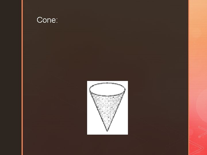 Cone: 