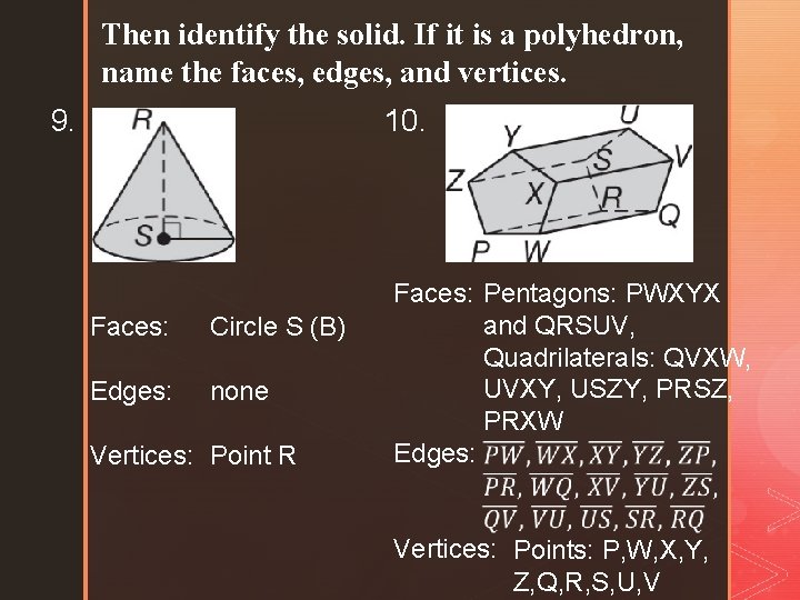 Then identify the solid. If it is a polyhedron, name the faces, edges, and