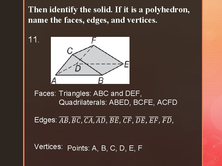 Then identify the solid. If it is a polyhedron, name the faces, edges, and