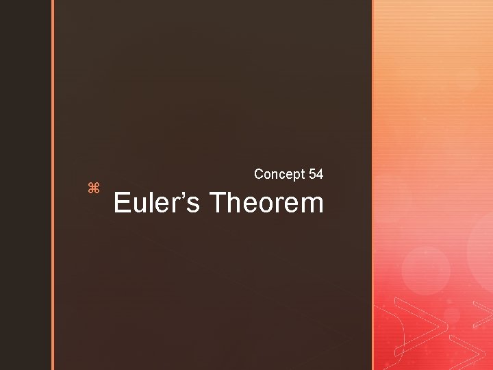 z Concept 54 Euler’s Theorem 