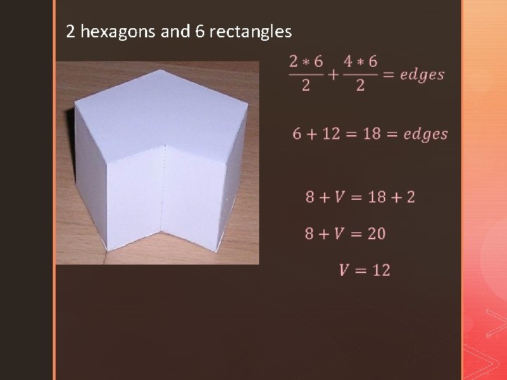 2 hexagons and 6 rectangles 