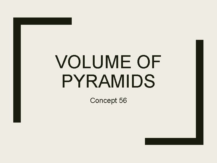 VOLUME OF PYRAMIDS Concept 56 