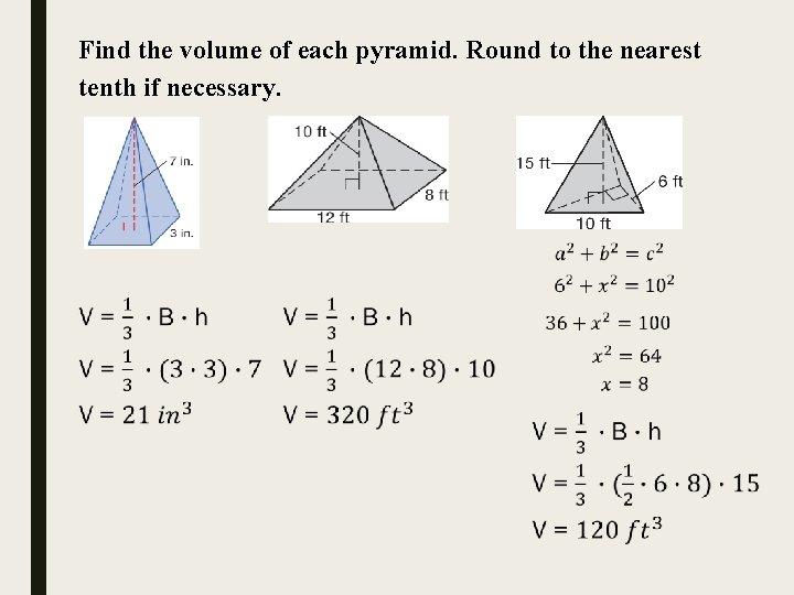 Find the volume of each pyramid. Round to the nearest tenth if necessary. 