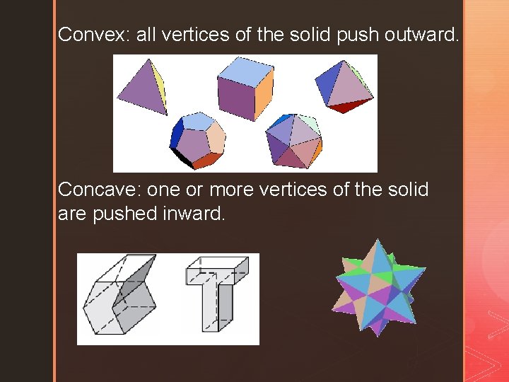 Convex: all vertices of the solid push outward. Concave: one or more vertices of