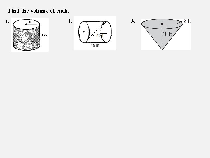 Find the volume of each. 1. 2. 3. 