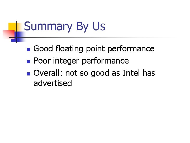 Summary By Us n n n Good floating point performance Poor integer performance Overall: