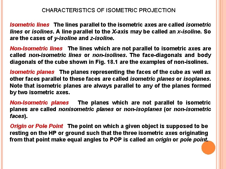 CHARACTERISTICS OF ISOMETRIC PROJECTION Isometric lines The lines parallel to the isometric axes are