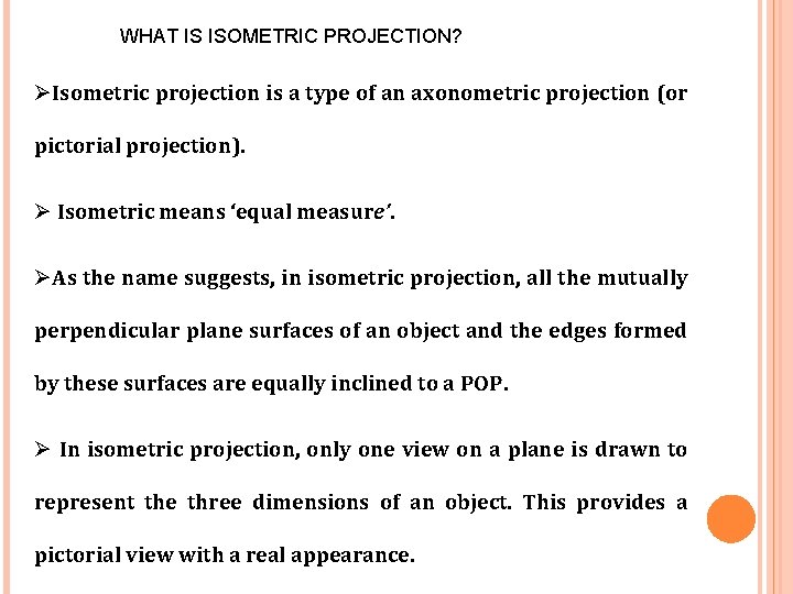 WHAT IS ISOMETRIC PROJECTION? ØIsometric projection is a type of an axonometric projection (or