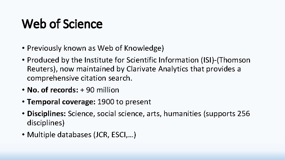 Web of Science • Previously known as Web of Knowledge) • Produced by the Web of Science • Previously known as Web of Knowledge) • Produced by the