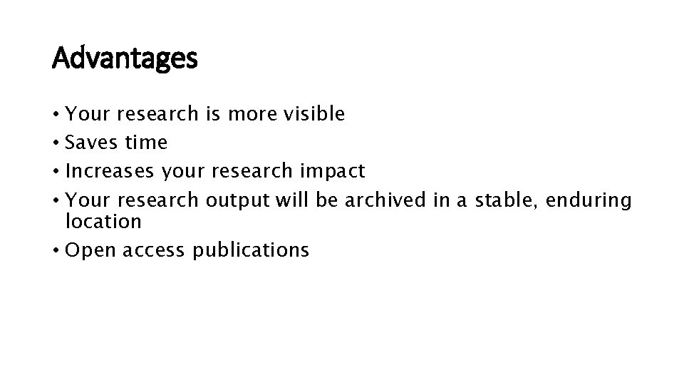 Advantages • Your research is more visible • Saves time • Increases your research Advantages • Your research is more visible • Saves time • Increases your research