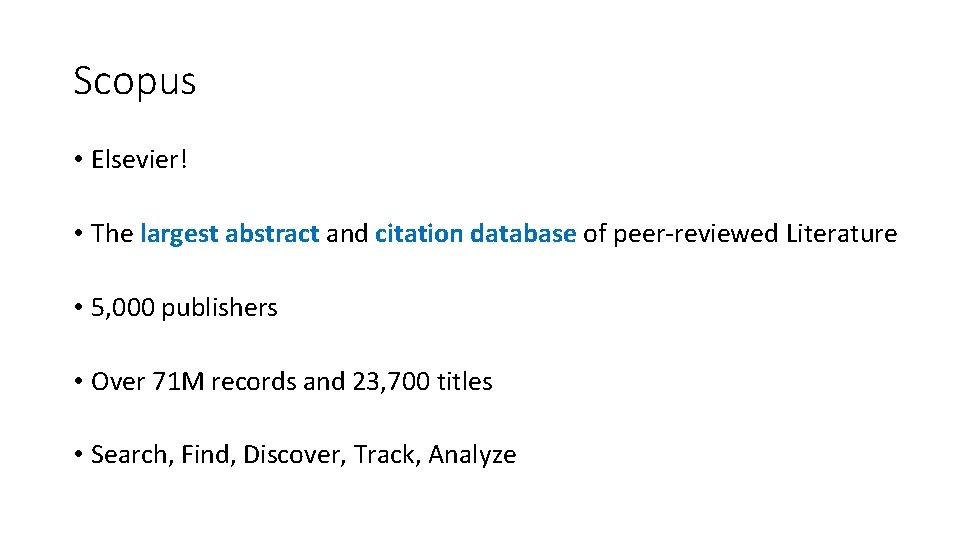 Scopus • Elsevier! • The largest abstract and citation database of peer-reviewed Literature • Scopus • Elsevier! • The largest abstract and citation database of peer-reviewed Literature •