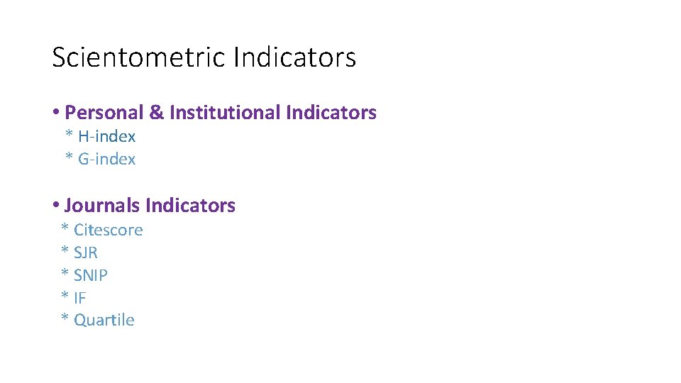 Scientometric Indicators • Personal & Institutional Indicators * H-index * G-index • Journals Indicators Scientometric Indicators • Personal & Institutional Indicators * H-index * G-index • Journals Indicators