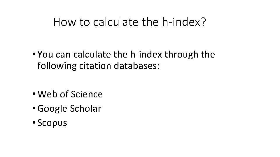 How to calculate the h-index? • You can calculate the h-index through the following How to calculate the h-index? • You can calculate the h-index through the following
