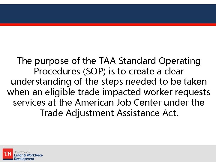 The purpose of the TAA Standard Operating Procedures (SOP) is to create a clear